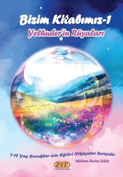 Müberra Nurten YıldızÇocuk Gençlik RomanlarıBizim Kitabımız - 1 Yelhuder'in Rüyaları