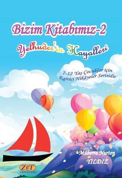 Müberra Nurten YıldızÇocuk Gençlik RomanlarıBizim Kitabımız - 2 Yelhuder'in Hayalleri