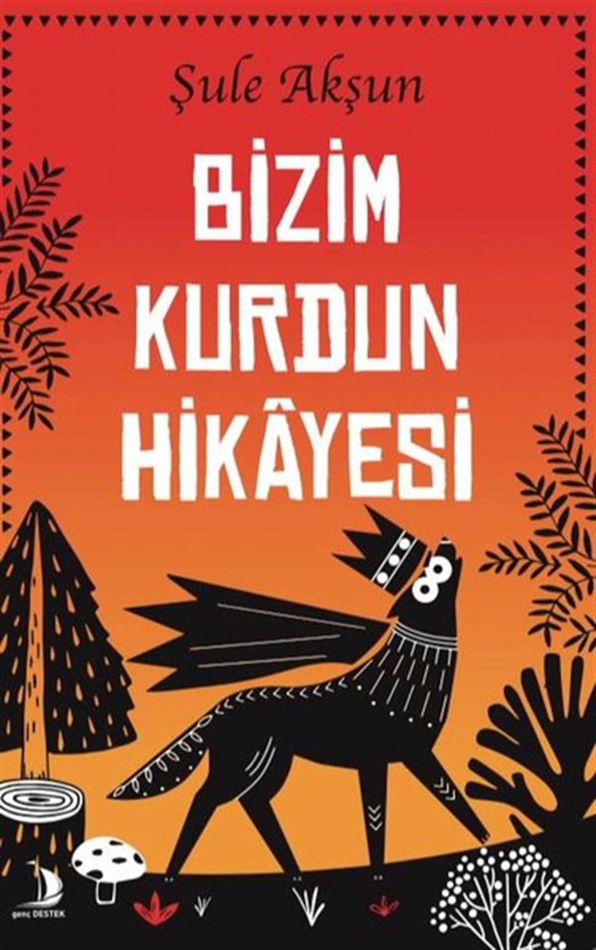 Şule AkşunÇocuk Gençlik RomanlarıBizim Kurdun Hikayesi