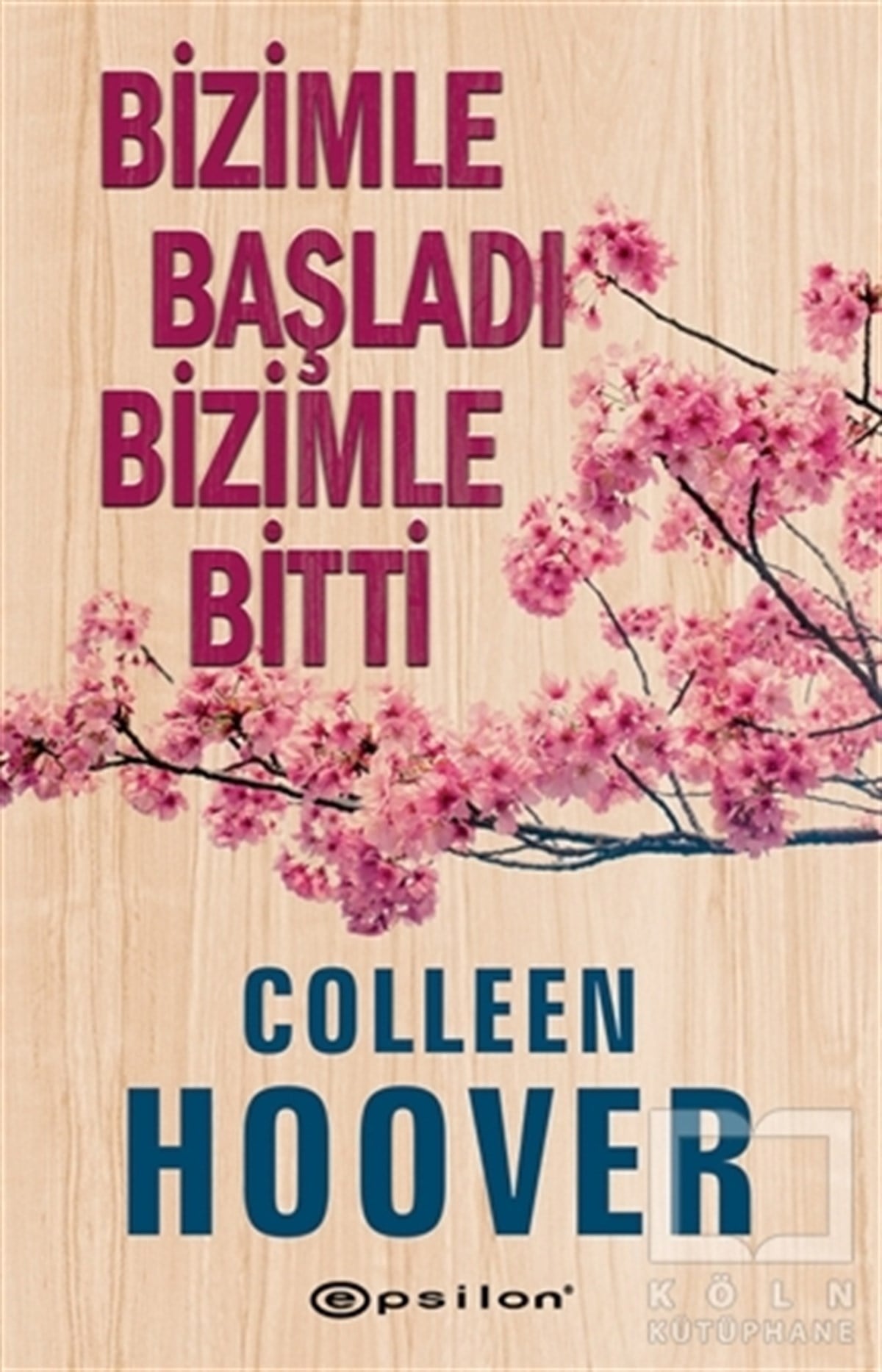 Colleen HooverTürkische RomaneBizimle Başladı Bizimle Bitti