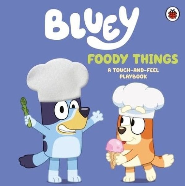 BlueyPreschoolBluey: Foody Things : A Touch-and-Feel Playbook