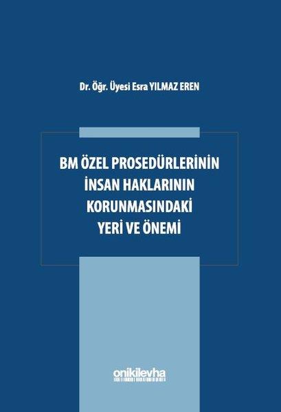 Esra Yılmaz ErenHukuk Üzerine KitaplarBM Özel Prosedürlerinin İnsan Hakları Korumasındaki Yeri ve Önemi