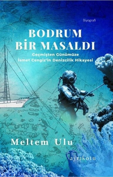 Meltem UluTarihi Biyografi ve Otobiyografi KitaplarıBodrum Bir Masaldı - Geçmişten Günümüze İsmet Cengiz'in Denizcilik Hikayesi