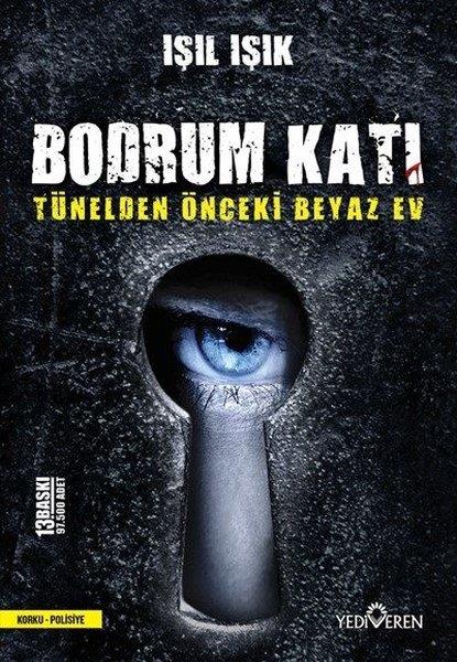 Işıl IşıkPolisiye Romanlar & Cinayet RomanlarıBodrum Katı - Tünelden Önceki Beyaz Ev