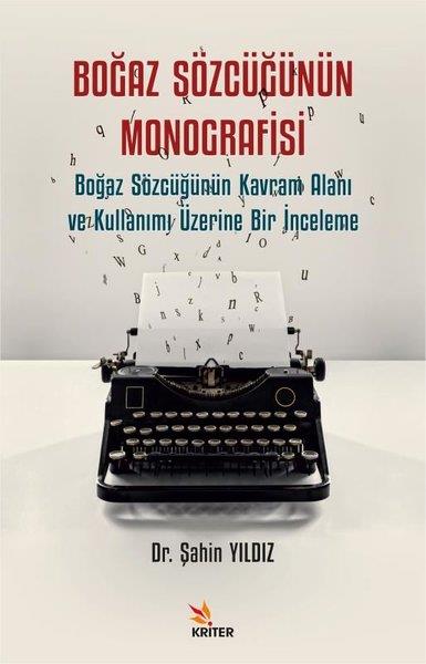 Şahin YıldızEleştiri & Kuram & İnceleme KitaplarıBoğaz Sözcüğünün Monografisi - Boğaz Sözcüğünün Kavram Alanı ve Kullanımı Üzerine Bir İnceleme