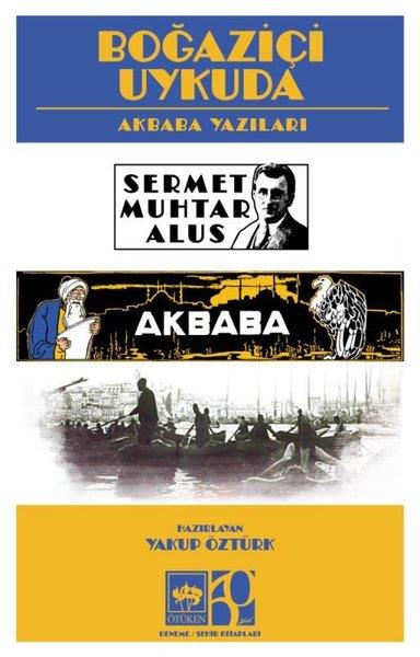Sermet Muhtar AlusDeneme KitaplarıBoğaziçi Uykuda - Akbaba Yazıları