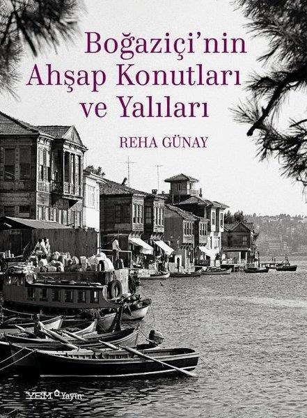 Reha GünayMimarlık KitaplarıBoğaziçi'nin Ahşap Konutları ve Yalıları