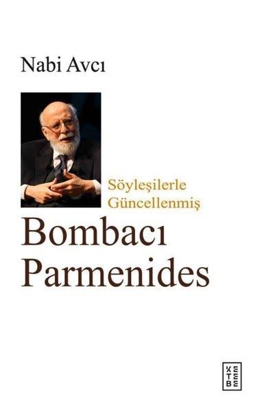 Nabi AvcıDeneme KitaplarıBombacı Parmenides - Söyleşilerle Güncellenmiş