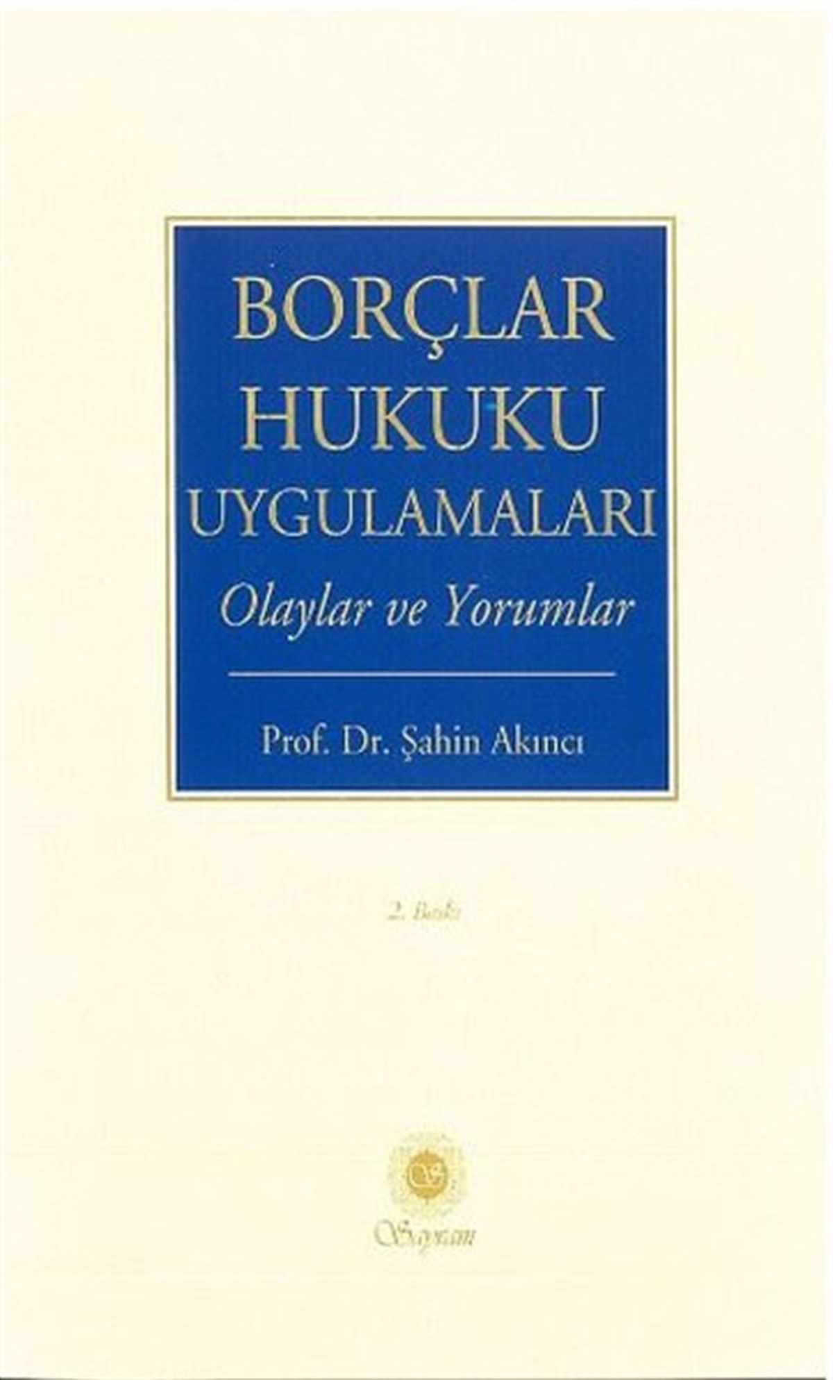 Şahin AkıncıEğitimBorçlar Hukuku Uygulamaları