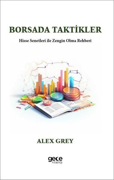 Alex GreyBorsaBorsada Taktikler-Hisse Senetleri İle Zengin Olma Rehberi