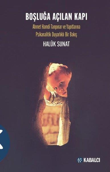 Haluk SunatPsikoloji KitaplarıBoşluğa Açılan Kapı - Ahmet Hamdi Tanpınar ve Yapıtlarına Psikanalitik Duyarlıklı Bir Bakış