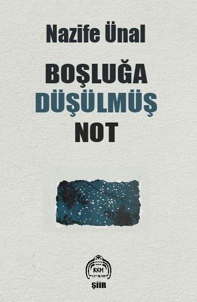 Nazife ÜnalTürk ŞiiriBoşluğa Düşülmüş Not