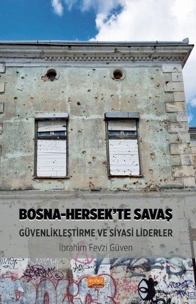 İbrahim Fevzi GüvenDünya Siyaseti ve PolitikasıBosna - Hersek'te Savaş Güvenlikleştirme ve Siyasi Liderler
