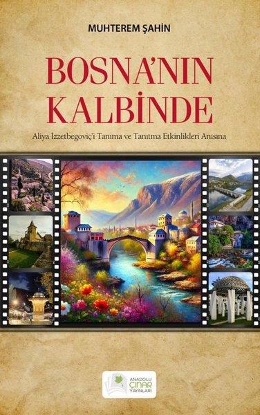 Muhterem ŞahinGezi Rehberi KitaplarıBosna'nın Kalbinde - Aliya İzzetbegoviç'i Tanıma ve Tanıtma Etkinlikleri Anısına