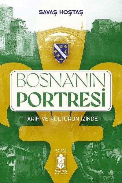 Savaş HoştaşDünya TarihiBosna'nın Portresi: Tarih ve Kültürün İzinde-Balkan Kitaplığı