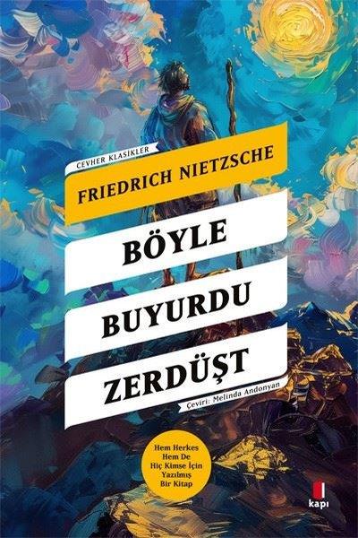 Friedrich NietzscheFelsefe BilimiBöyle Buyurdu Zerdüşt - Hem Herkes Hem de Hiç Kimse İçin Yazılmış Bir Kitap