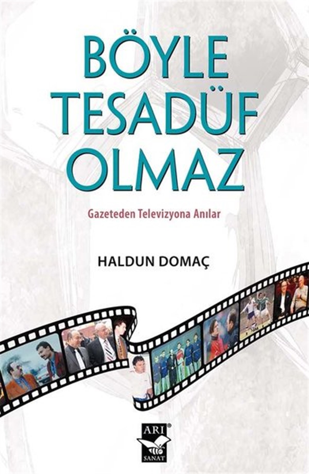 Haldun DomaçAnı & Mektup & Günlük KitaplarıBöyle Tesadüf Olmaz - Gazeteden Televizyona Anılar
