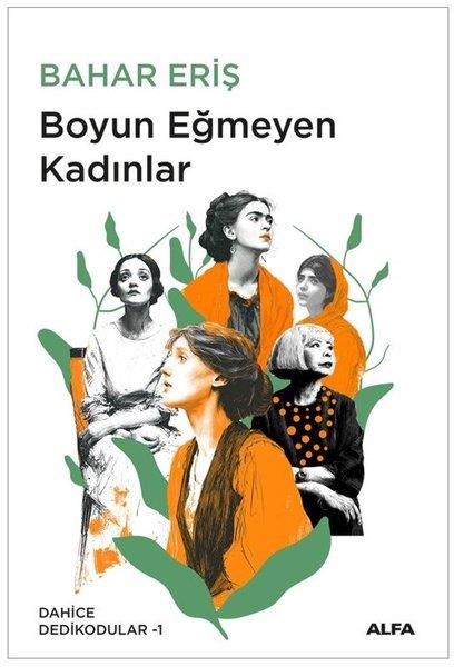 Bahar ErişSosyoloji KitaplarıBoyun Eğmeyen Kadınlar - Dahice Dedikodular 1