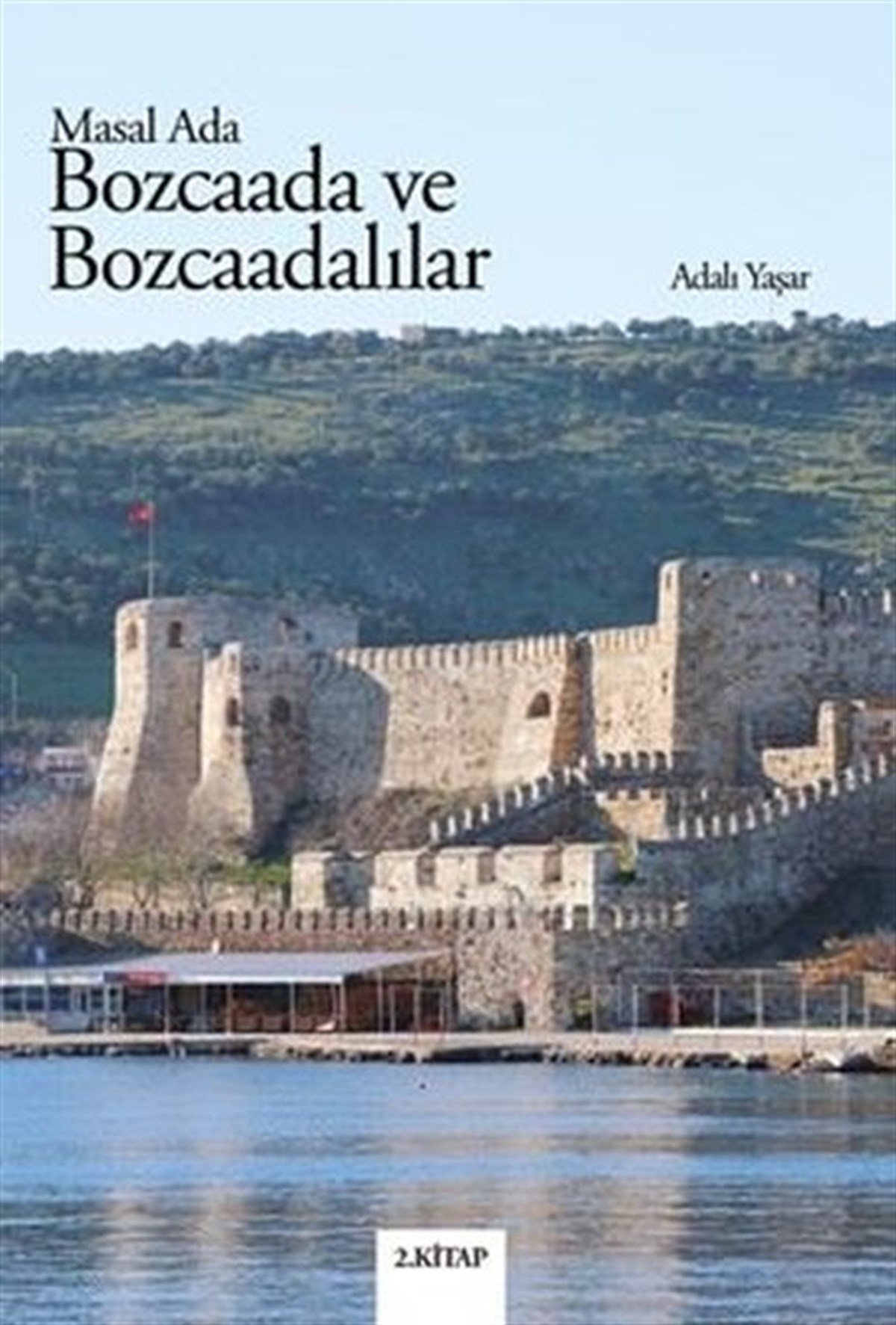Adalı YaşarKent Rehberi KitaplarıBozcaada ve Bozcaadalılar - Masal Ada 2.Kitap