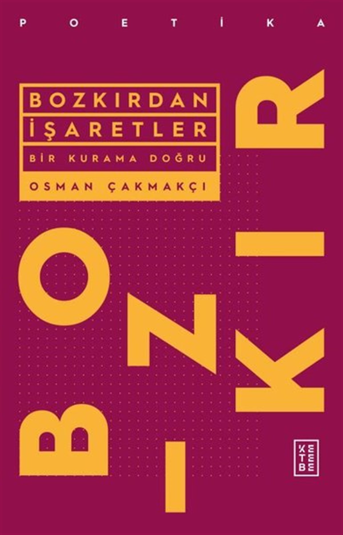 Osman ÇakmakçıEleştiri & Kuram & İnceleme KitaplarıBozkırdan İşaretler - Bir Kurama Doğru