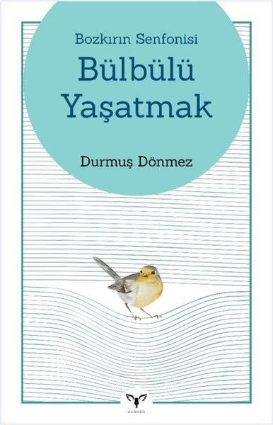 Durmuş DönmezTürk RomaniBozkırın Senfonisi - Bülbülü Yaşatmak