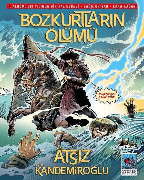 Atsız KandemiroğluÇizgi RomanlarBozkurtların Ölümü - 1. Albüm: 621 Yılında Bir Yaz Gecesi - Bağatur Şad - Kara Kağan
