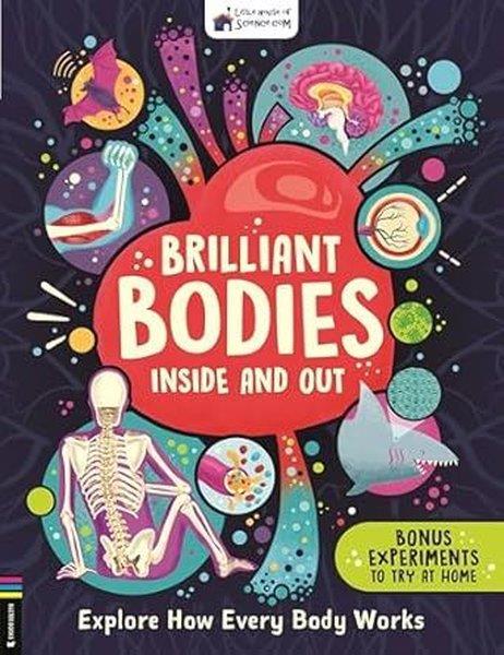Little House Of ScienceChildrenBrilliant Bodies Inside and Out  Explore How Every Body Works