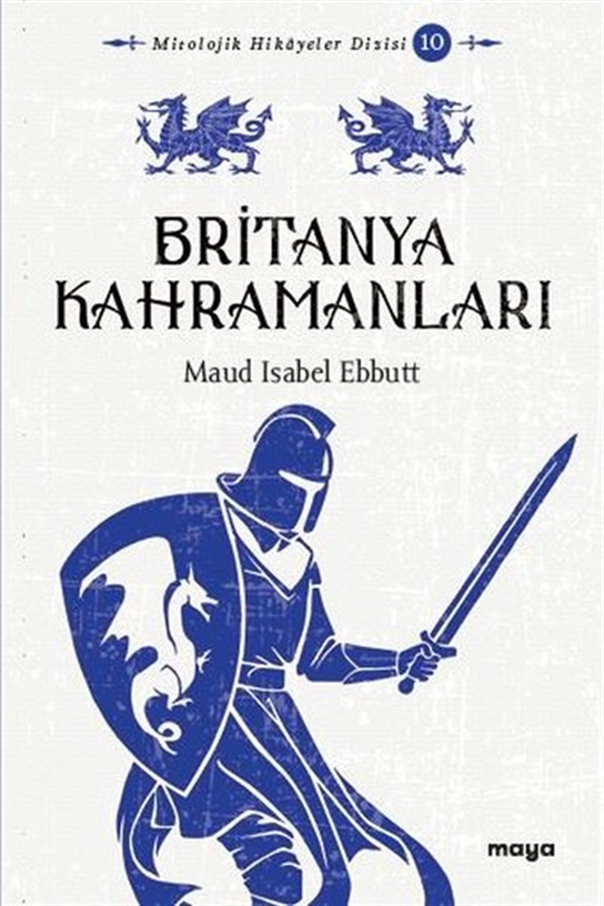 Maud İsabel EbbuttMitoloji EfsaneBritanya Kahramanları - Mitler ve Efsaneler