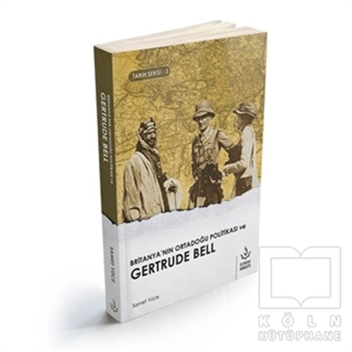 Samet YüceAraştırma - İncelemeBritanya'nın Ortadoğu Politikası ve Gertrude Bell