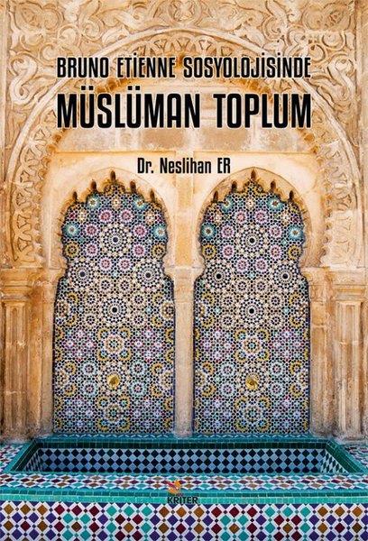 Neslihan ErSosyoloji KitaplarıBruno Etienne Sosyolojisinde Müslüman Toplum