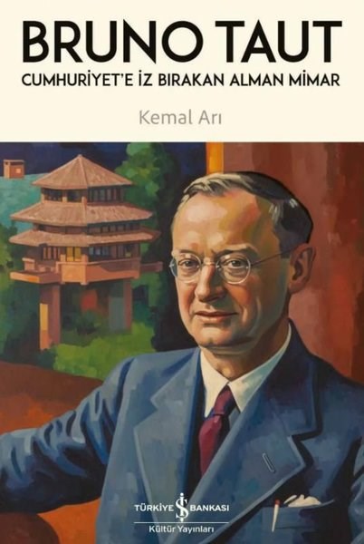 Kemal ArıArchitektur BücherBruno Taut: Cumhuriyet'e İz Bırakan Alman Mimar