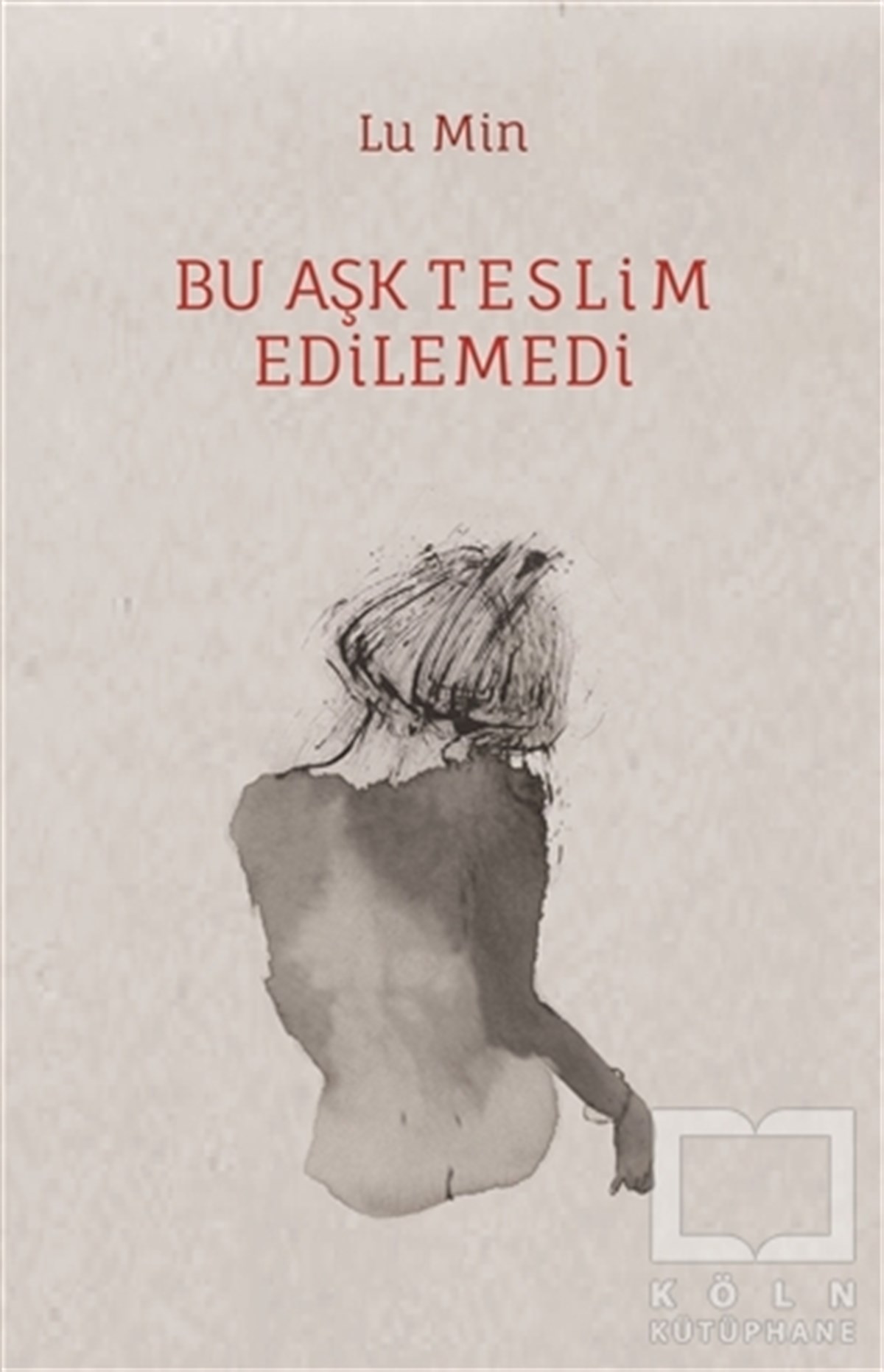 Lu MinRomanBu Aşk Teslim Edilemedi