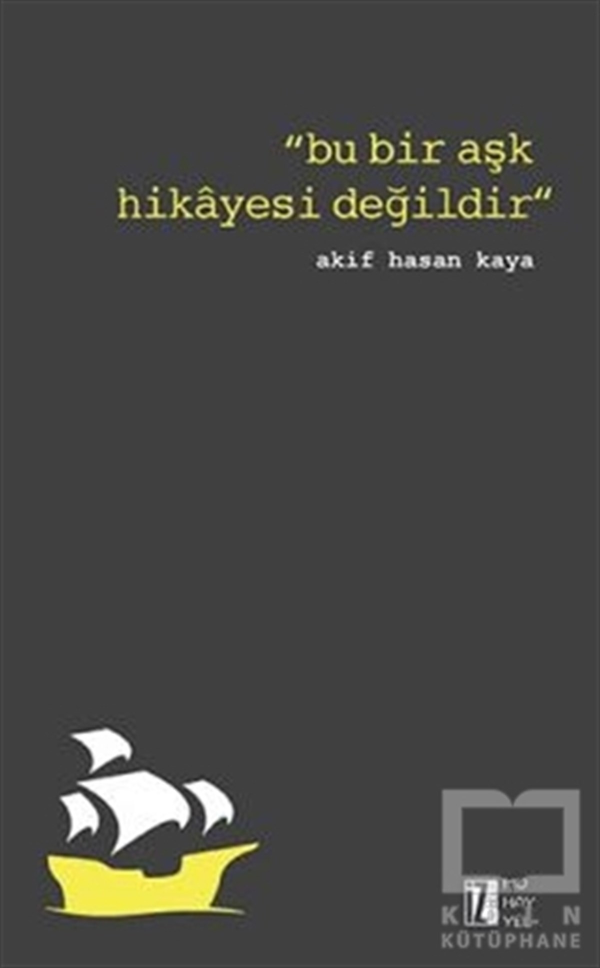 Akif Hasan KayaÖyküBu Bir Aşk Hikayesi Değildir