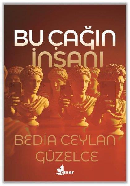 Bedia Ceylan GüzelceDeneme KitaplarıBu Çağın İnsanı