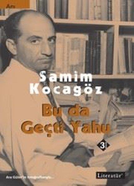 Samim KocagözAnı & Mektup & Günlük KitaplarıBu da Geçti Yahu