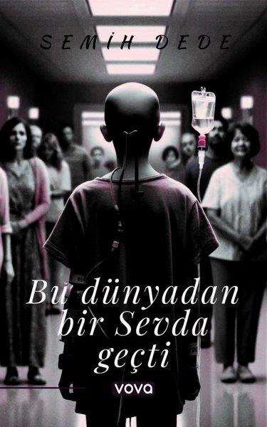 Semih DedeTürkiye RomanBu Dünyadan Bir Sevda Geçti