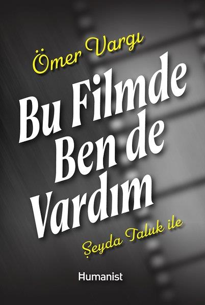 Ömer VargıTarihi Biyografi ve Otobiyografi KitaplarıBu Filmde Ben de Vardım