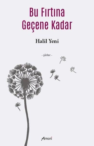 Halil YeniTürk ŞiiriBu Fırtına Geçene Kadar - Şiirler