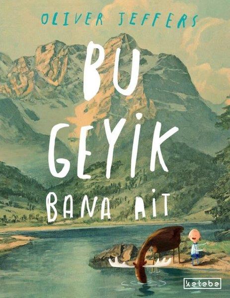 Oliver JeffersEgitim Etkinlik KitaplariBu Geyik Bana Ait