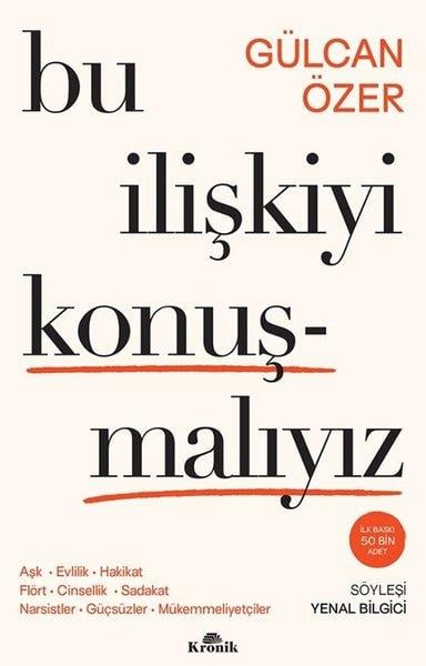Gülcan ÖzerKişisel Gelişim KitaplarıBu İlişkiyi Konuşmalıyız - Aşk Evlilik Hakikat Flört Cinsellik Sadakat Narsistler Guçsuzler