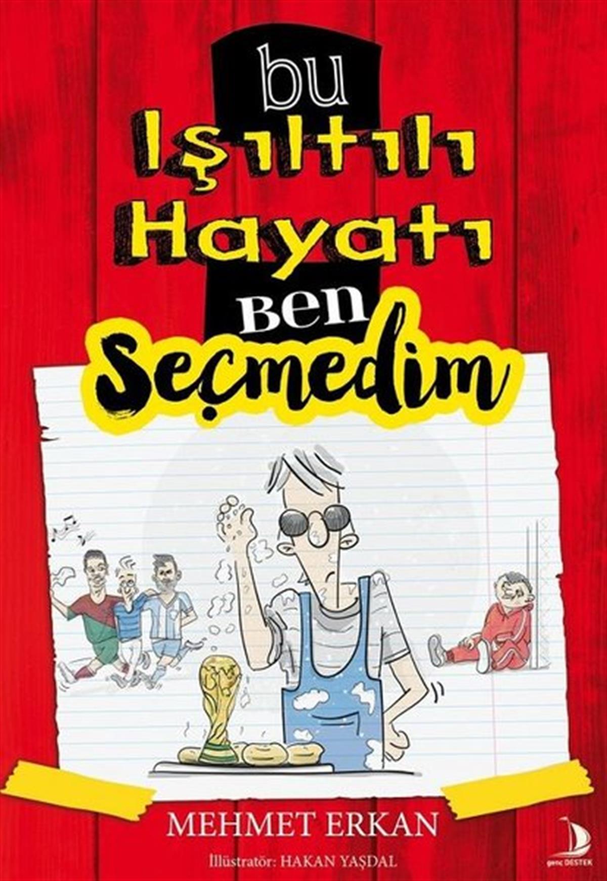 Mehmet ErkanÇocuk Gençlik RomanlarıBu Işıltılı Hayatı Ben Seçmedim