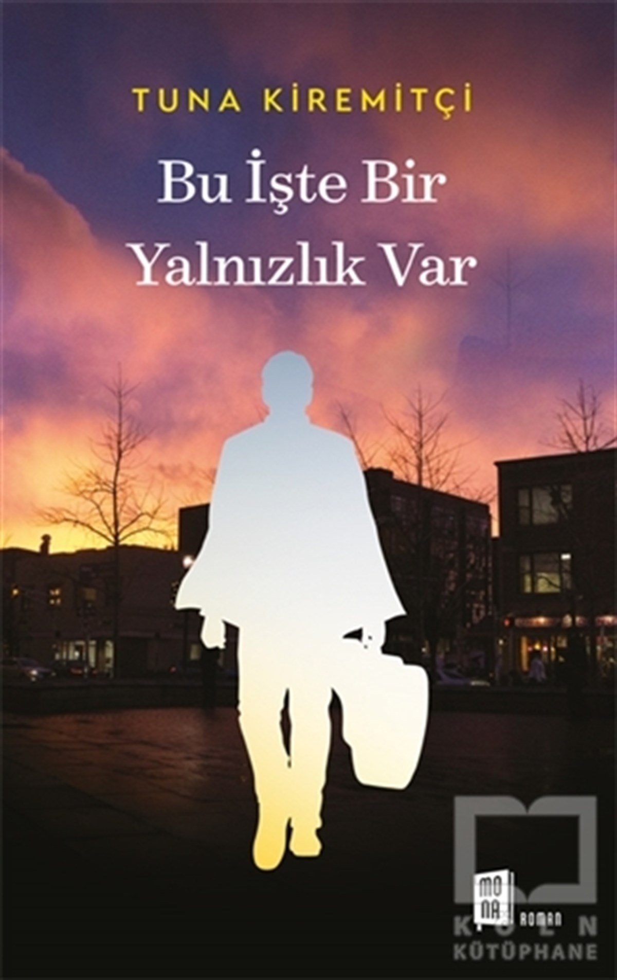 Tuna KiremitçiTürkische RomaneBu İşte Bir Yalnızlık Var