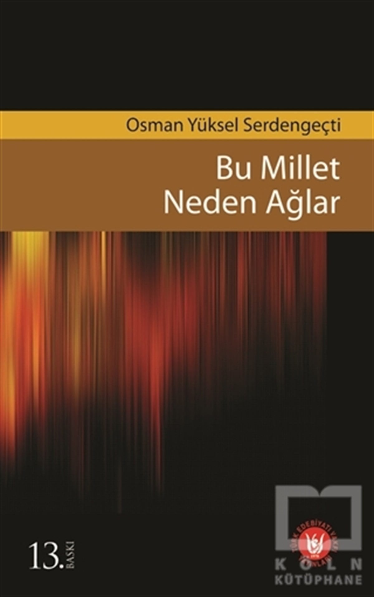 Osman Yüksel SerdengeçtiDiğerBu Millet Neden Ağlar