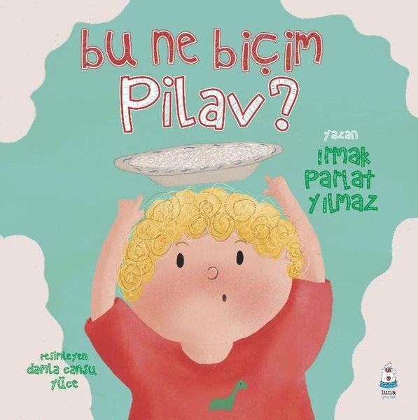 Irmak Parlat YılmazEgitim Etkinlik KitaplariBu Ne Biçim Pilav?