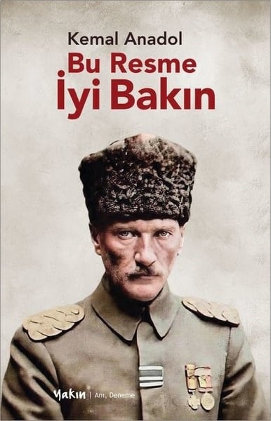 Kemal AnadolAnı & Mektup & Günlük KitaplarıBu Resme İyi Bakın