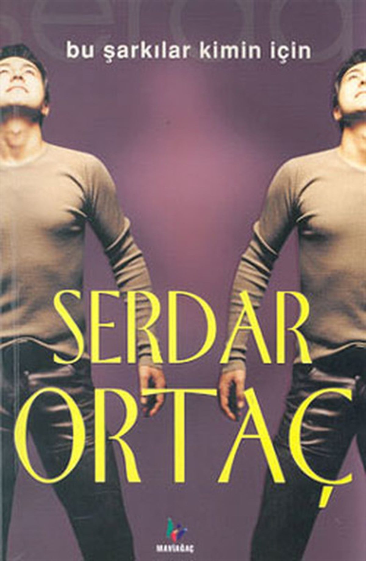 Serdar OrtaçTürk ŞiiriBu Şarkılar Kimin İçin