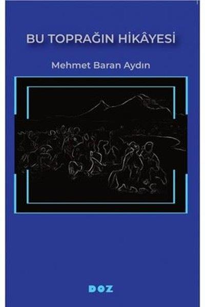 Mehmet Baran AydınTürk RomaniBu Toprağın Hikayesi