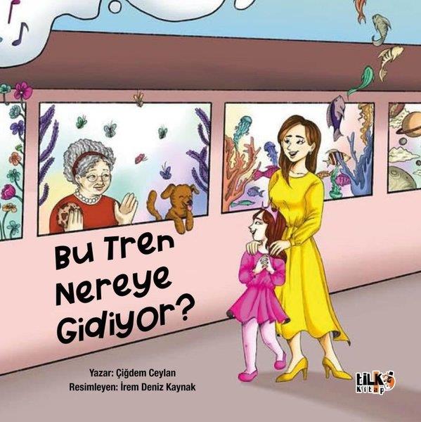 Çiğdem CeylanEgitim Etkinlik KitaplariBu Tren Nereye Gidiyor?