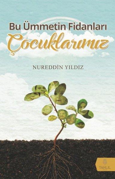Nureddin Yıldızİslami KitaplarBu Ümmetin Fidanları Çocuklarımız