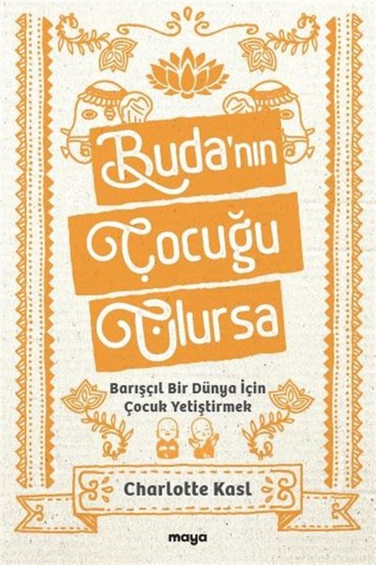 Charlotte KaslBudizmBuda'nın Çocuğu Olursa - Barışçıl Bir Dünya İçin Çocuk Yetiştirmek